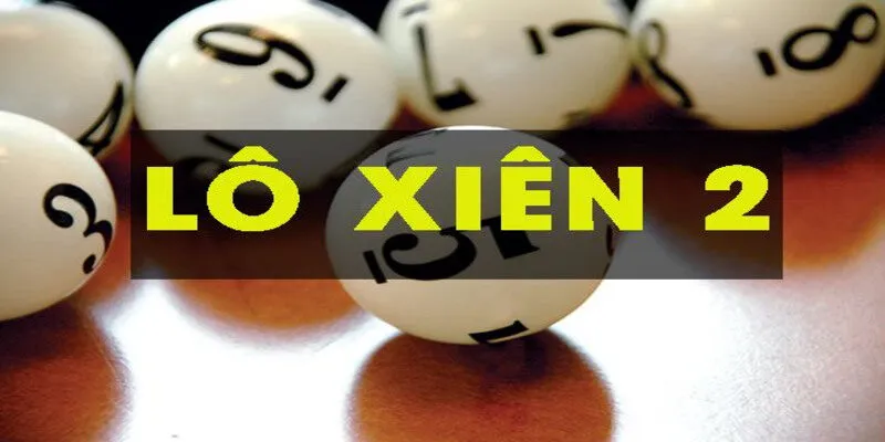 Giới thiệu thông tin cơ bản nhất về lô xiên 2