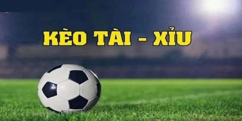 Kèo bóng đá tài xỉu